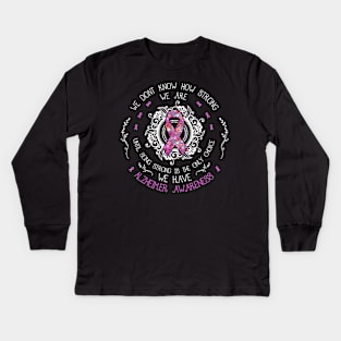 We Don't Know How Strong We Are Alzheimer Awareness Gift Kids Long Sleeve T-Shirt